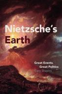 Nietzsche's Earth di Gary Shapiro edito da University of Chicago Pr.