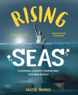 Rising Seas: Flooding, Climate Change and Our New World di Keltie Thomas edito da FIREFLY BOOKS LTD