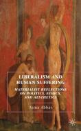 Liberalism and Human Suffering di Asma Abbas edito da Palgrave Macmillan