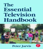 The Essential Television Handbook di Peter Jarvis edito da Taylor & Francis Ltd