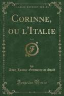 Corinne, Ou l'Italie, Vol. 1 (Classic Reprint) di Anne-Louise-Germaine De Stael edito da Forgotten Books