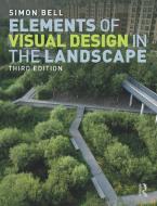 Elements Of Visual Design In The Landscape di Simon Bell edito da Taylor & Francis Ltd