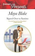 Signed Over to Santino di Maya Blake edito da HARLEQUIN SALES CORP