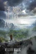 The Boys of Fire and Ash di Meaghan McIsaac edito da Delacorte Books for Young Readers