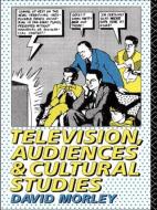 Television, Audiences and Cultural Studies di David Morley edito da Routledge