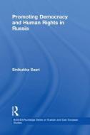Promoting Democracy and Human Rights in Russia di Sinikukka Saari edito da Taylor & Francis Ltd