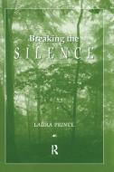 Breaking the Silence di Laura Prince edito da Taylor & Francis Ltd