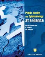 Public Health And Epidemiology At A Glance di Margaret Somerville, K. Kumaran, Rob Anderson edito da John Wiley And Sons Ltd