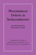 Photo-Induced Defects in Semiconductors di David Redfield, Richard H. Bube, Redfield David edito da Cambridge University Press