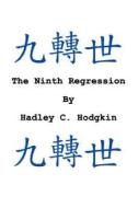 The Ninth Regression di Hadley C Hodgkin edito da iUniverse