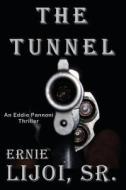 The Tunnel: An Eddie Pannoni Thrillerq di Ernie Lijoi Sr edito da A-Argus Better Book Publishers, LLC