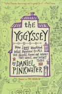 The Yggyssey: How Iggy Wondered What Happened to All the Ghosts, Found Out Where They Went, and Went There di Daniel Manus Pinkwater edito da Houghton Mifflin Harcourt (HMH)