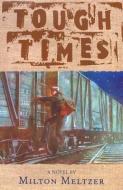 Tough Times di Milton Meltzer edito da CLARION BOOKS