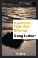 Dantons Tod: Ein Drama di Georg Buchner edito da LIGHTNING SOURCE INC