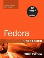 Fedora Unleashed di Andrew Hudson, Paul Hudson edito da SAMS