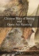 Chinese Ways Of Seeing And Open-air Painting di Yi Gu edito da Harvard University Press