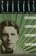 The Palm at the End of the Mind: Selected Poems and a Play di Wallace Stevens edito da VINTAGE