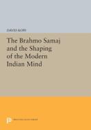 The Brahmo Samaj and the Shaping of the Modern Indian Mind di David Kopf edito da Princeton University Press