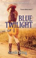 Blue Twilight di Sarah King edito da LIGHTNING SOURCE INC