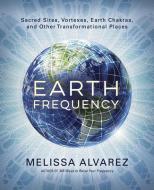 Earth Frequency di Melissa Alvarez edito da Llewellyn Publications,U.S.