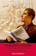 Stalinist Cinema And The Production Of History di Evgeny Dobrenko edito da Edinburgh University Press