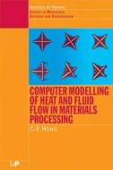 Computer Modelling of Heat and Fluid Flow in Materials Processing di C. P. Hong edito da CRC Press