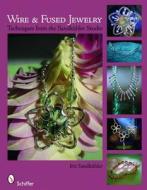 Wire & Fused Jewelry di Iris Sandkuhler edito da Schiffer Publishing Ltd