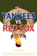 The Yankees Vs. Red Sox Reader edito da Carroll & Graf Publishers Inc