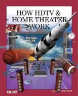 How Home Theater And Hdtv Work di Michael Miller edito da Pearson Education (us)