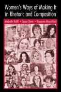 Women's Ways of Making It in Rhetoric and Composition di Michelle Ballif edito da Routledge