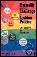 Bisexuality and the Challenge to Lesbian Politics di Paula C. Rust edito da New York University Press
