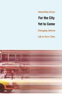 For the City Yet to Come di AbdouMaliq Simone edito da Duke University Press