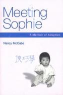 Meeting Sophie: A Memoir of Adoption di Nancy McCabe edito da University of Missouri Press
