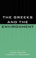 The Greeks and the Environment di Laura Westra, Thomas M. Robinson edito da Rowman & Littlefield