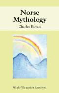 Norse Mythology di Charles Kovacs edito da Floris Books