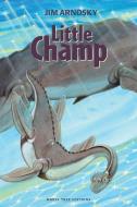 Little Champ di Jim Arnosky edito da Maple Tree Editions
