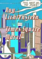 Roy Lichtenstein: Times Square Mural edito da MITCHELL INNES & NASH