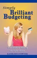 Simply Brilliant Budgeting di Kathleen O'Dwyer edito da Morris Publishing Australia Via Smashwords