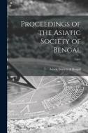Proceedings of the Asiatic Society of Bengal; 1897 edito da LIGHTNING SOURCE INC