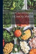 The California Homoeopath; Volume 8 di Anonymous edito da LEGARE STREET PR