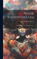 Norsk Folkepsykologi: Med Politisk Kart Over Skandinavien... di Andreas Martin Hansen edito da LEGARE STREET PR