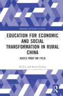 Education For Economic And Social Transformation In Rural China di Xu Liu, Steven Cowan edito da Taylor & Francis Ltd