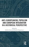 Anti-Europeanism, Populism And European Integration In A Historical Perspective edito da Taylor & Francis Ltd