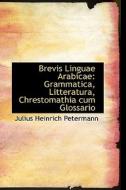 Brevis Linguae Arabicae di Julius Heinrich Petermann edito da Bibliolife