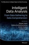 Intelligent Data Analysis: From Data Gathering to Data Comprehension di Deepak Gupta, Siddhartha Bhattacharyya, Ashish Khanna edito da WILEY