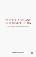 Castoriadis and Critical Theory di Christos Memos edito da Palgrave Macmillan