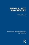 People, Not Psychiatry di Michael Barnett edito da Taylor & Francis Ltd