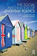 The Social Psychology of Everyday Politics di Caroline Howarth edito da Taylor & Francis Ltd