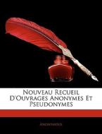 Nouveau Recueil D'ouvrages Anonymes Et Pseudonymes di Anonymous edito da Nabu Press