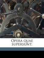 Opera Quae Supersunt; di Gottlieb Corte, 86-34 B. C. Sallust edito da Nabu Press